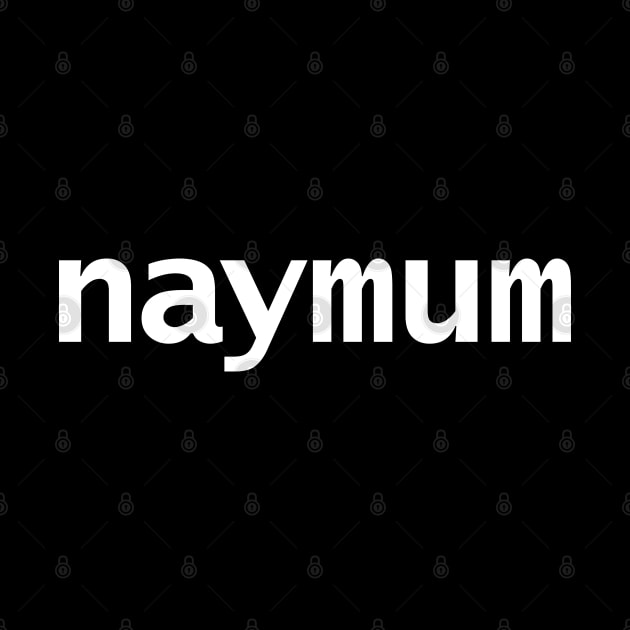 Naymum Sounds Like Name Em by ellenhenryart