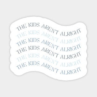 The kids aren't alright - wavy aesthetic text Magnet