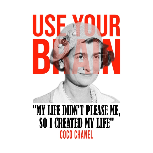 Use your brain - Coco Chanel by UseYourBrain