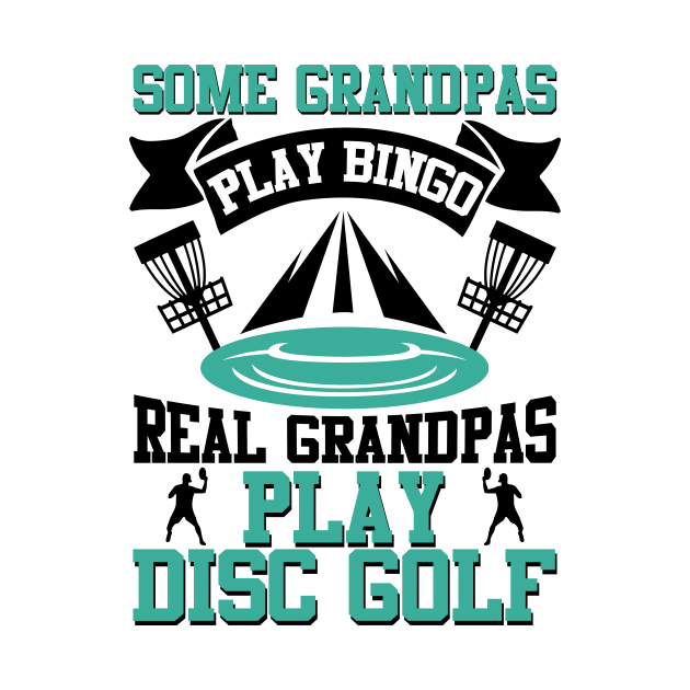 Some Grandpas Play Bingo Real Grandpas Play Disc Golf by MrPink017