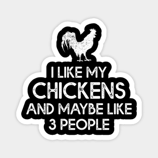 Chicken Lover Tee I Like My Chicken And Maybe Like 3 People Magnet