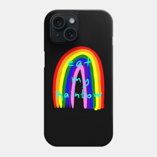 Eat my rainbow Phone Case