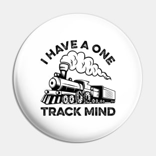 I Have A One Track Mind Train Lover Pin