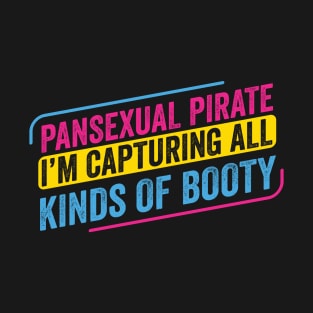 Pansexual Pirate Capturing all kinds of Booty Pan Pride LGBT T-Shirt