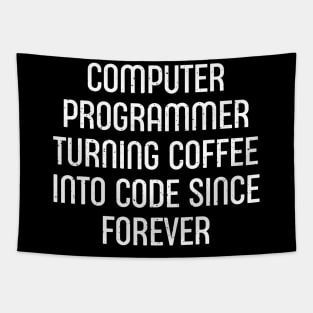 Computer Programmer Turning Coffee into Code Since Forever Tapestry