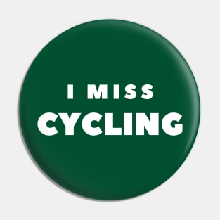 I MISS CYCLING Pin