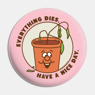 Everything Dies Pin