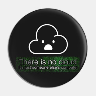 There is no cloud, It's just someone else's computer! Pin