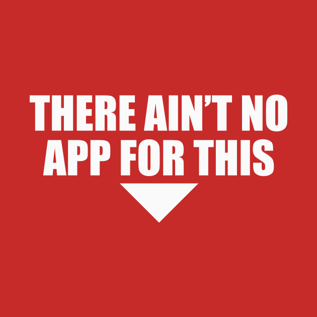 There Ain't No App For This by Cosmo Gazoo