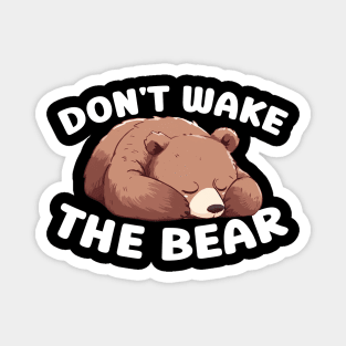 Don't Wake The Bear - Grizzly Bear Magnet
