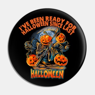 I’ve Been Ready For Halloween Since Last Halloween Pin