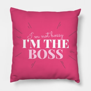 I’m not bossy, I’m the boss Pillow