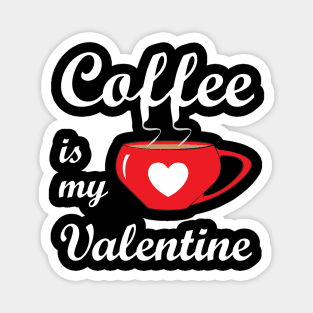 Coffee is my Valentine Magnet