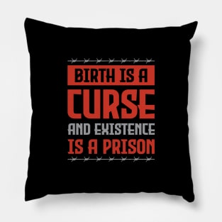 Birth is a curse Pillow