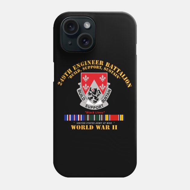 249th Engineer Battalion - WWII w EU SVC Phone Case by twix123844