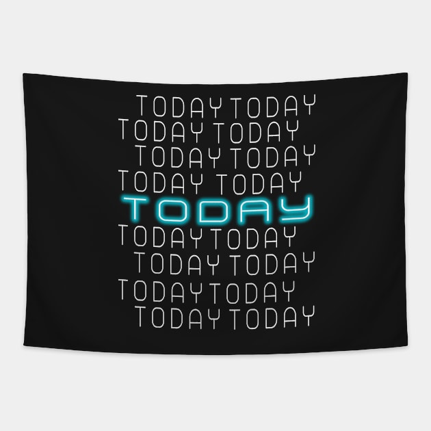 Today Today Today Tshirt Tapestry by artab