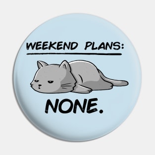 No Weekend Plans - Lazy Cute Funny Cat Gift Pin