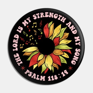 The lord is my strength and my song sunflower Christian Pin