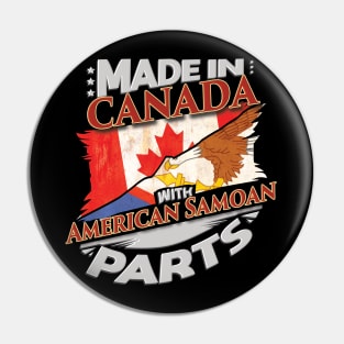 Made In Canada With Canadan Samoan Parts - Gift for Canadan Samoan From Canadan Samoa Pin