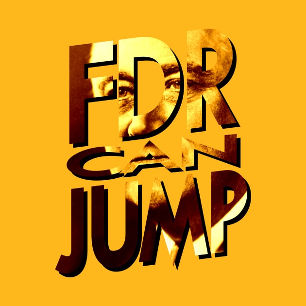 FDR Can Jump (Orange Portrait) by HeroInstitute