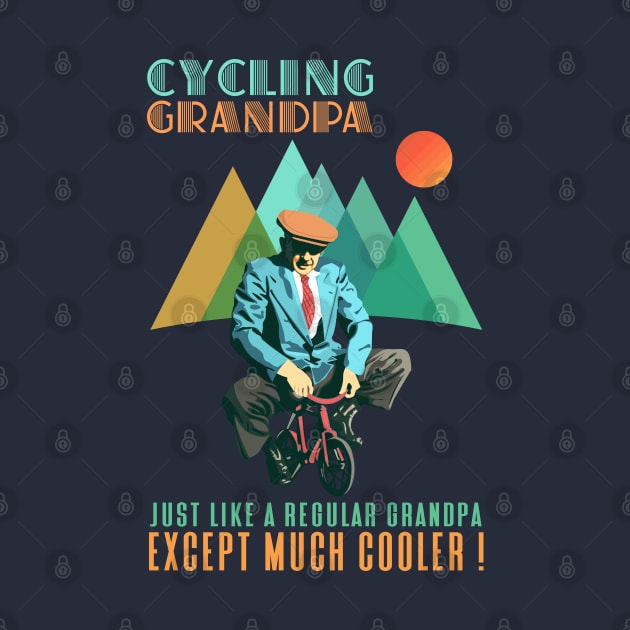 Cycling Grandpa, Just Like A Regular Grandpa, Except Much Cooler, I'm A Cycling Grandpa, Retro Vintage Funny Cycling Grandpa Humor, Cyclist Grandpa Definition Sarcasm, Fathers day Cycling Gift by BicycleStuff