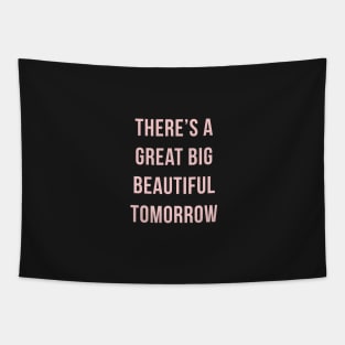 Theres a great big beautiful tomorrow! Millennial Pink Tapestry