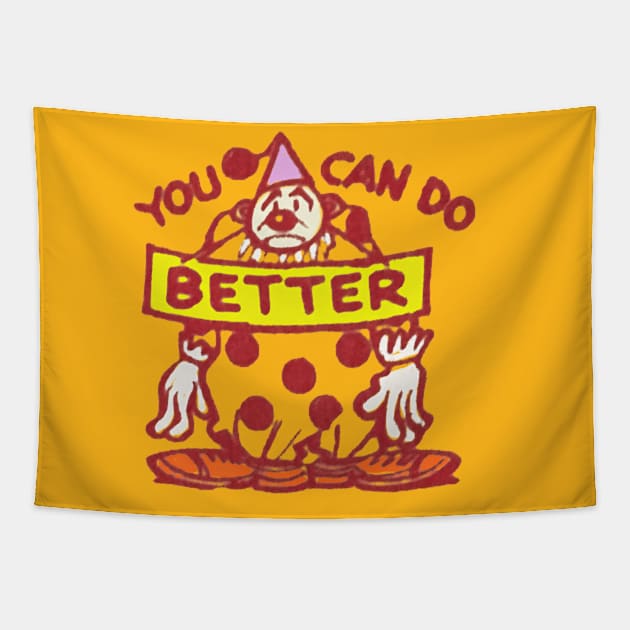 You Can Do Better - Disappointed Clown Tapestry by Eugene and Jonnie Tee's