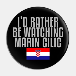 I'd rather be watching Marin Cilic Pin