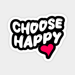 Choose Happy Magnet