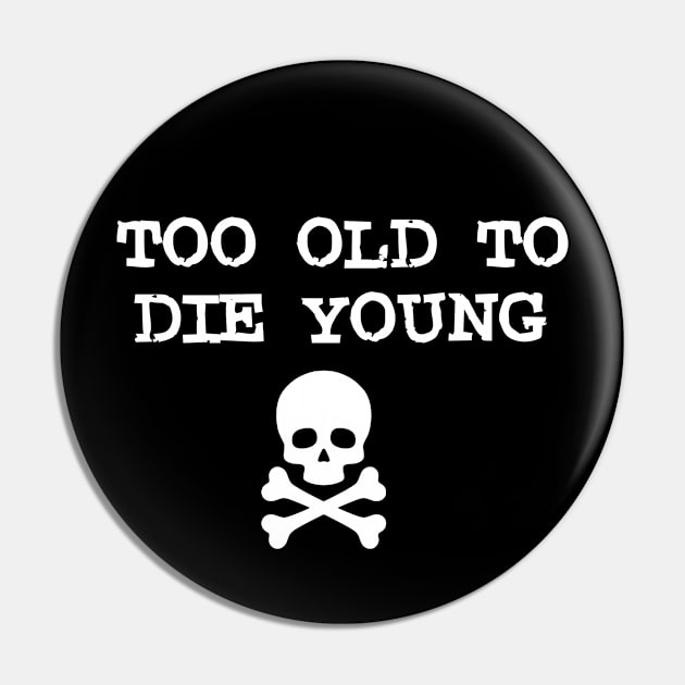 Too Old Pin by Colonel JD McShiteBurger