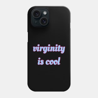 Virginity is Cool Phone Case