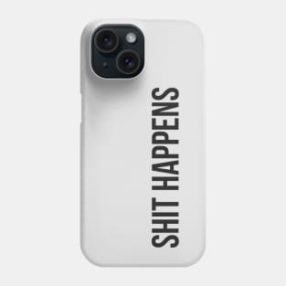 Shit Happens (variant) Phone Case