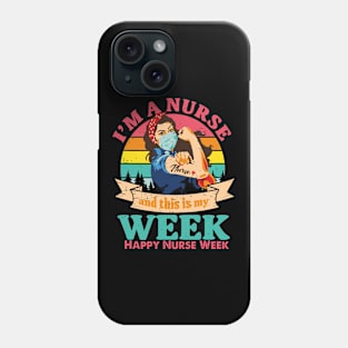 I'm Nurse And This Is My Week Happy Nurse Week Phone Case