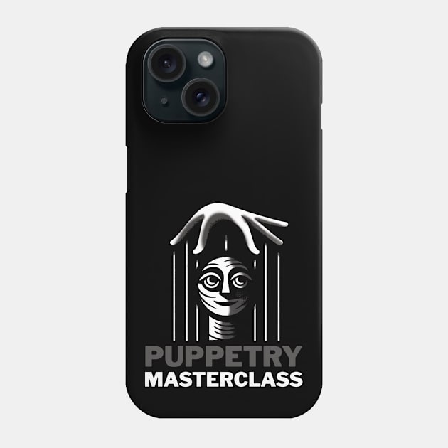 Puppetry Masterclass Phone Case by ThesePrints