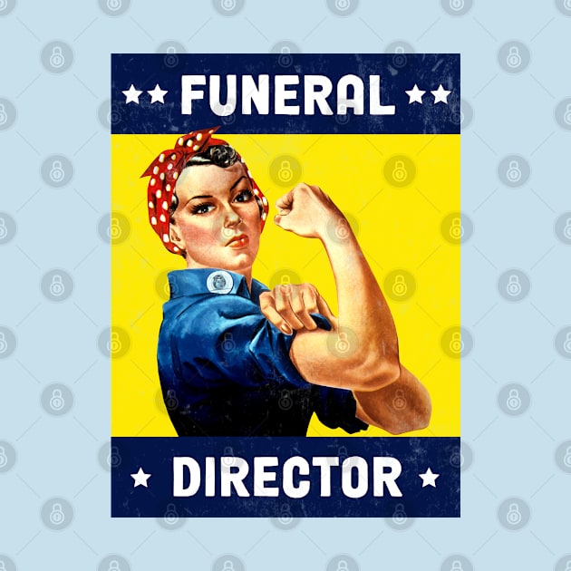 Funeral Director - Rosie The Riveter - Poster Design by best-vibes-only