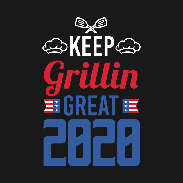 Keep Grillin Great 2020 - Republican American Grill Cooking Gift by ScottsRed