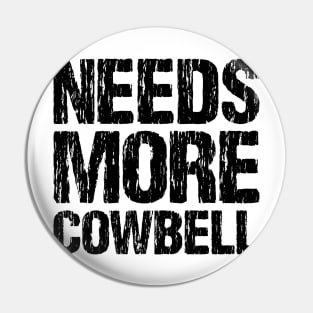 Needs More Cowbell Pin