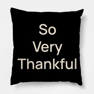 So Very Thanksful Thanks Thanksgiving Pillow