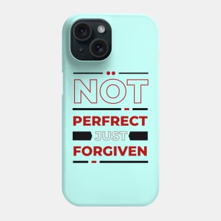 Not Perfect Just Forgiven | Christian Saying Phone Case