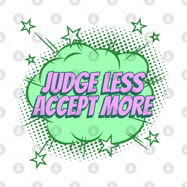 Judge less, Accept more - Comic Book Graphic by Disentangled