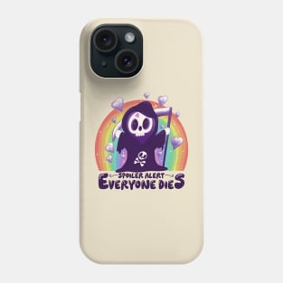 Spoiler everyone dies Phone Case