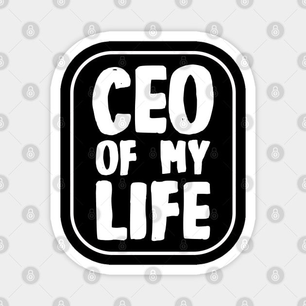 CEO of My Life Magnet by BlueZenStudio