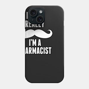 If You Really I’m A Pharmacist – T & Accessories Phone Case