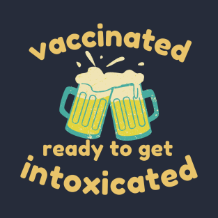 Vaccinated Intoxicated T-Shirt