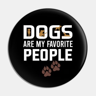 dogs are my favorite people Pin