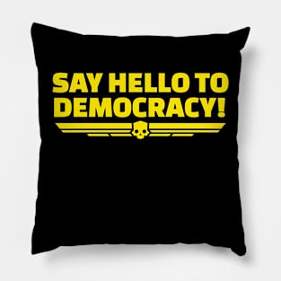 say hello to democracy helldivers Pillow