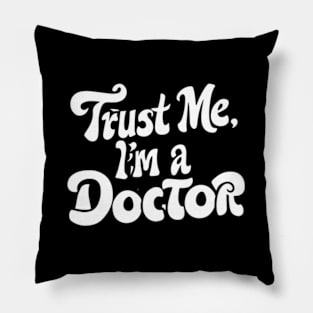 Trust Me I'M A Doctor Pillow