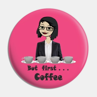 But First ... Coffee Pin