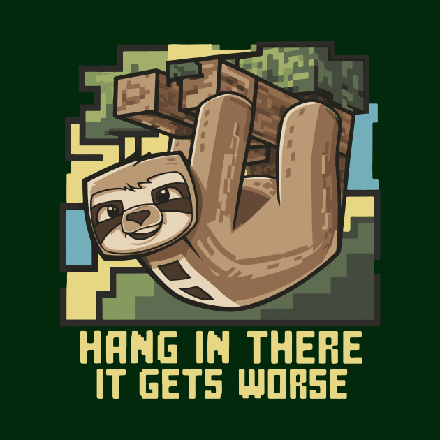 Hang In There It Gets Worse by islem.redd