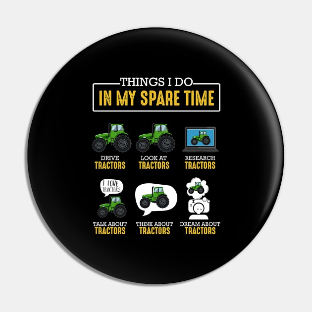 Things I Do In My Spare Time Tractor Farmer Gifts Pin by Funnyawesomedesigns